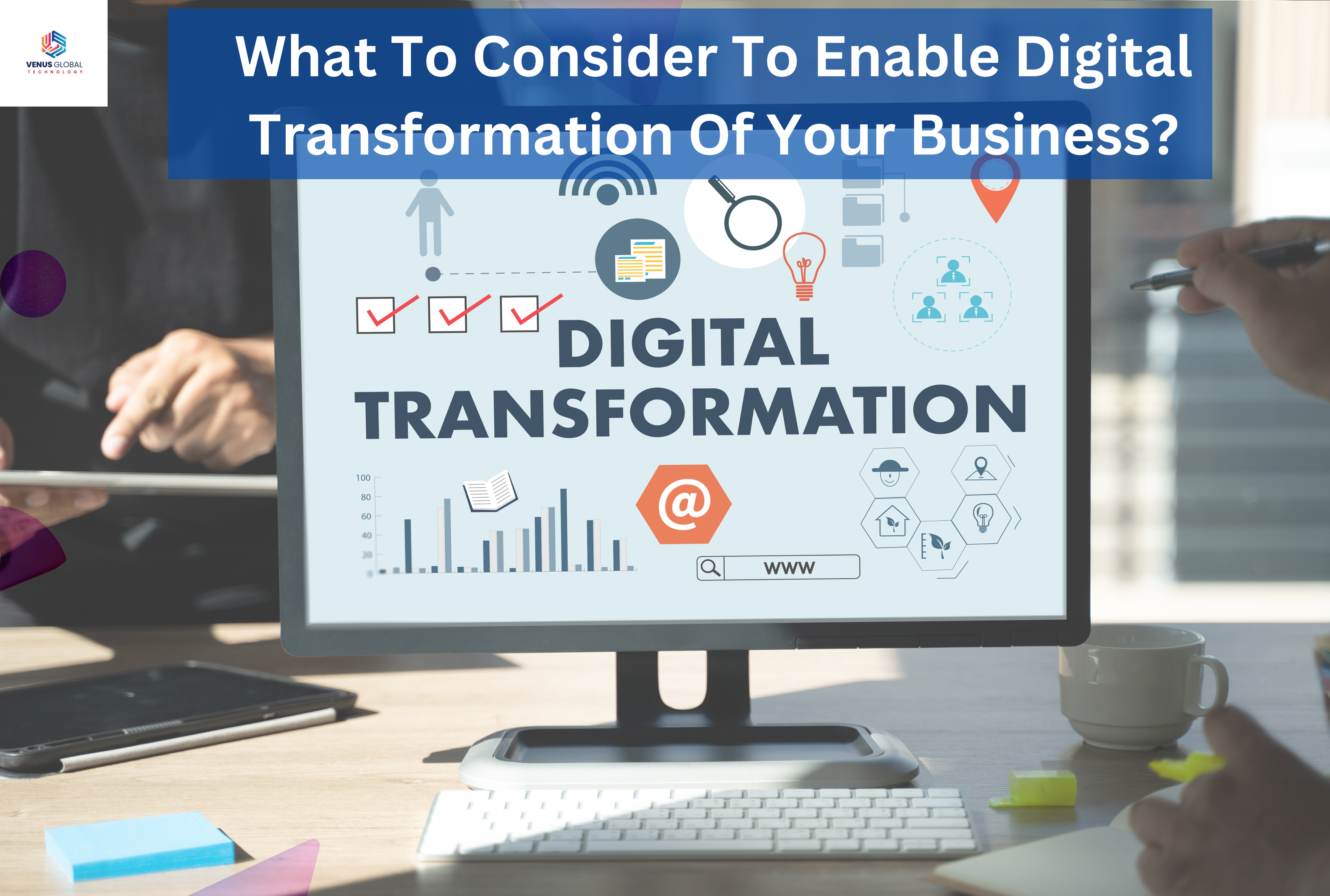 What To Consider To Enable Digital Transformation Of Your Business?